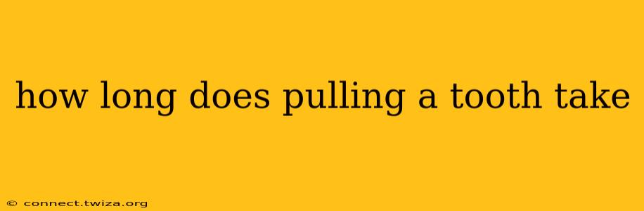 how long does pulling a tooth take