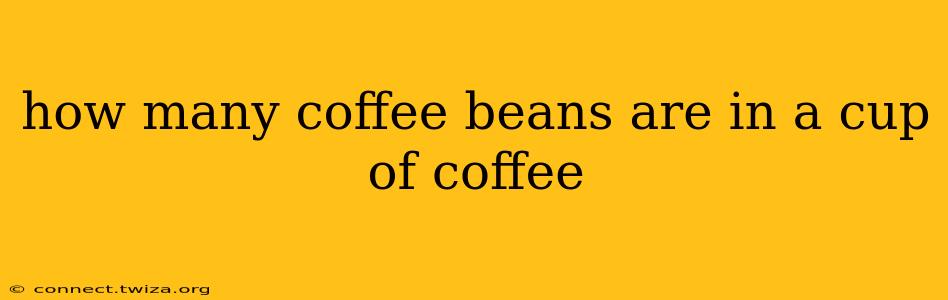 how many coffee beans are in a cup of coffee