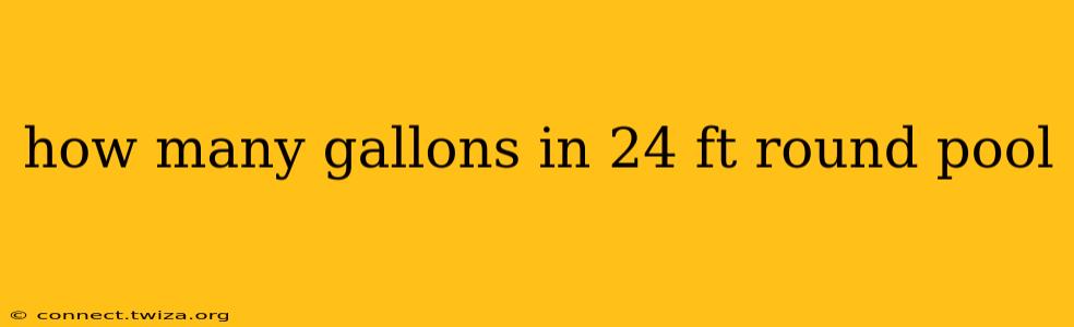 how many gallons in 24 ft round pool