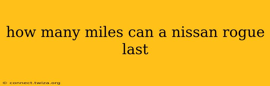 how many miles can a nissan rogue last