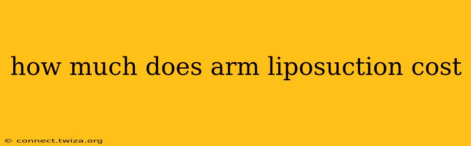 how much does arm liposuction cost