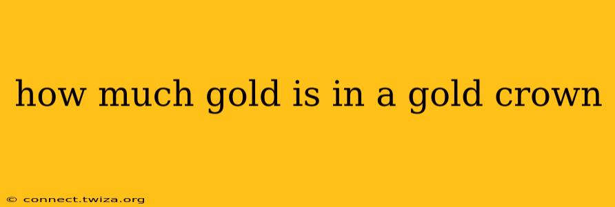 how much gold is in a gold crown