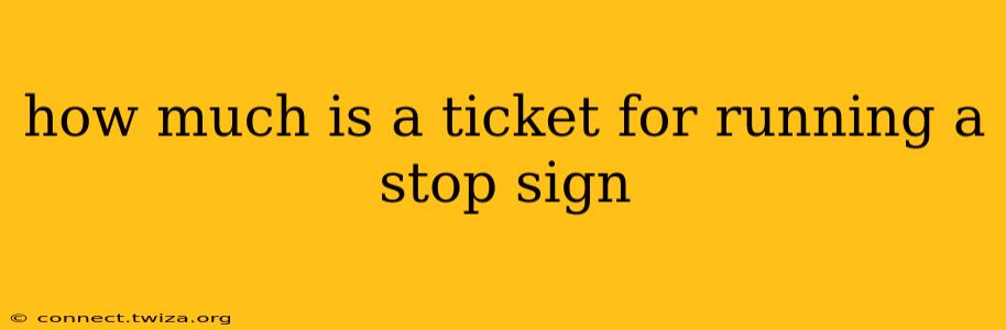 how much is a ticket for running a stop sign