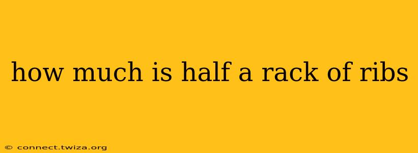 how much is half a rack of ribs
