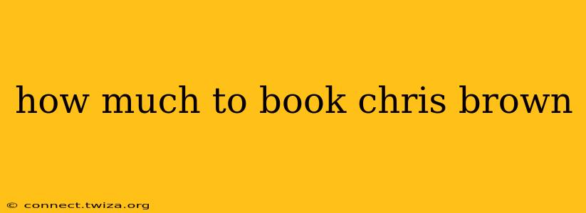 how much to book chris brown