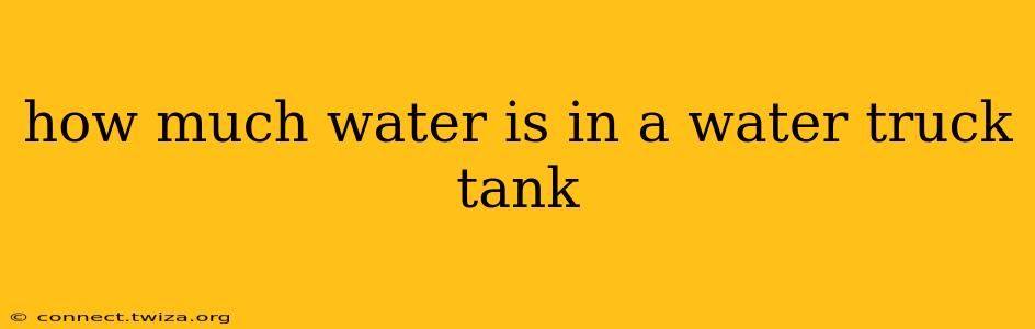 how much water is in a water truck tank