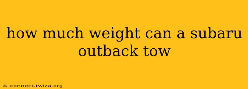 how much weight can a subaru outback tow