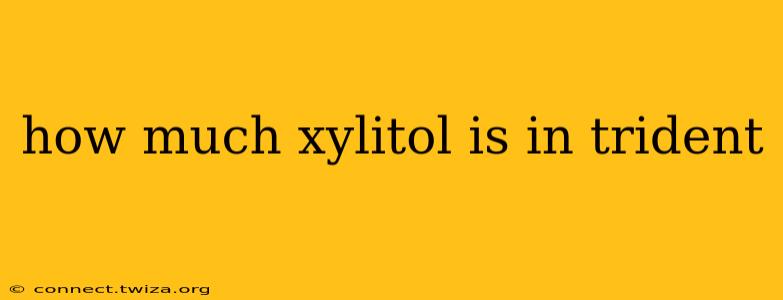 how much xylitol is in trident