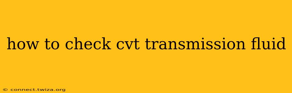 how to check cvt transmission fluid