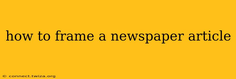 how to frame a newspaper article