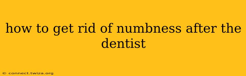 how to get rid of numbness after the dentist
