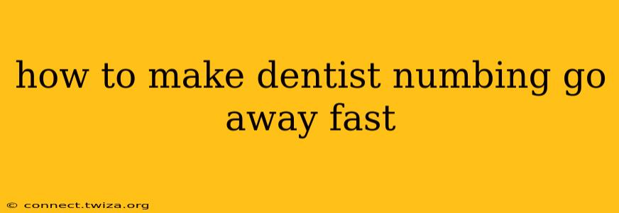 how to make dentist numbing go away fast