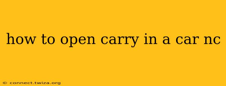 how to open carry in a car nc