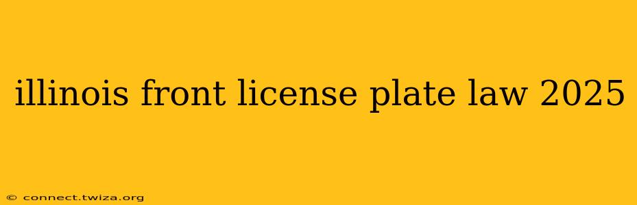 illinois front license plate law 2025