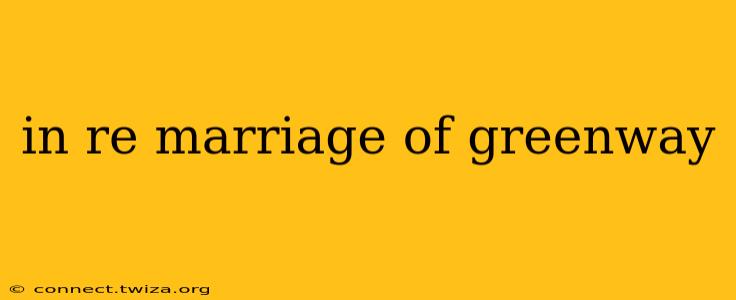 in re marriage of greenway