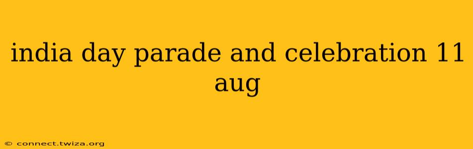india day parade and celebration 11 aug