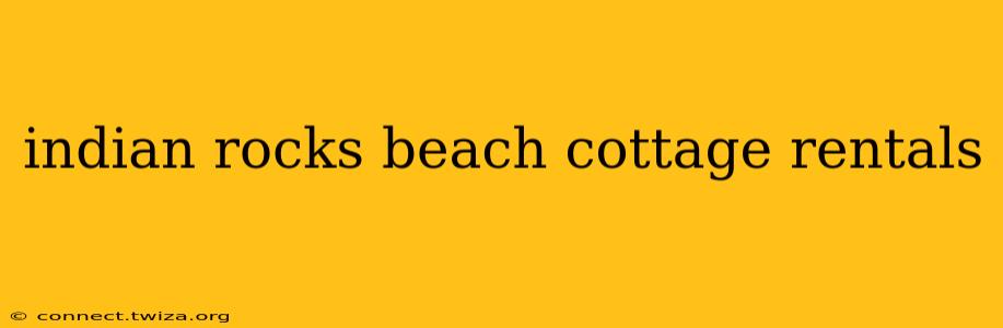 indian rocks beach cottage rentals