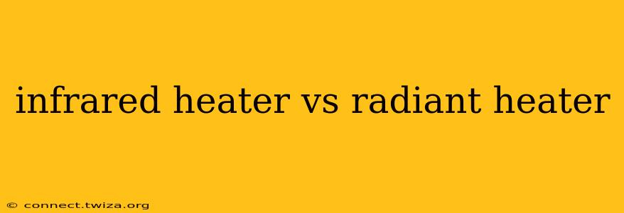 infrared heater vs radiant heater
