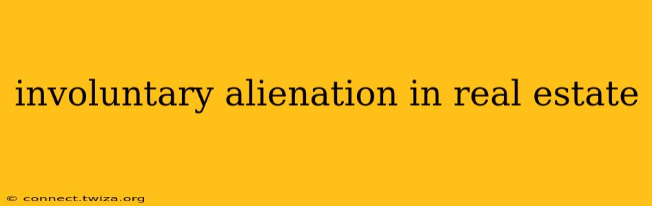 involuntary alienation in real estate
