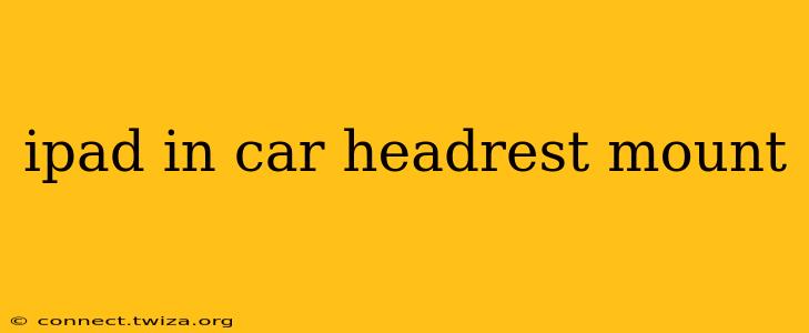 ipad in car headrest mount