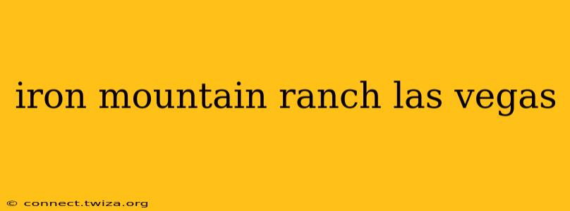 iron mountain ranch las vegas