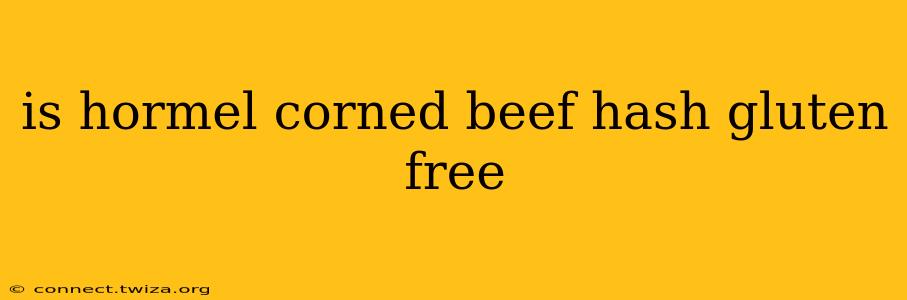 is hormel corned beef hash gluten free