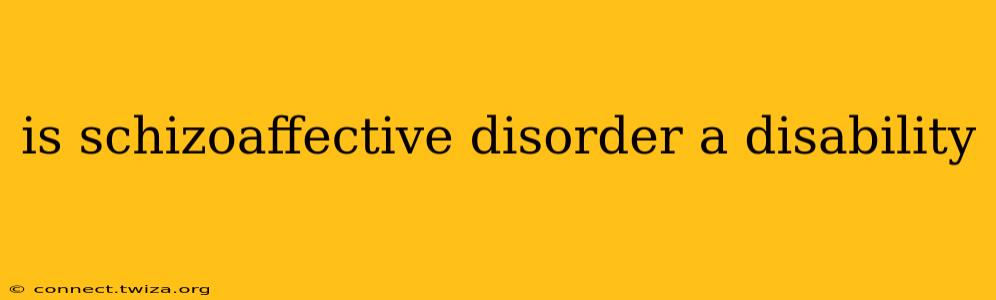 is schizoaffective disorder a disability