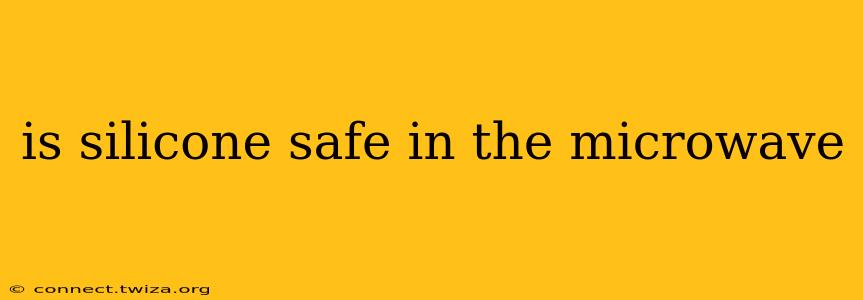 is silicone safe in the microwave