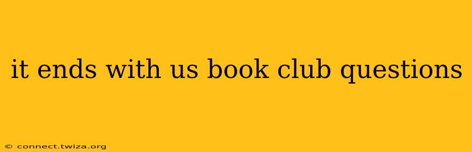 it ends with us book club questions