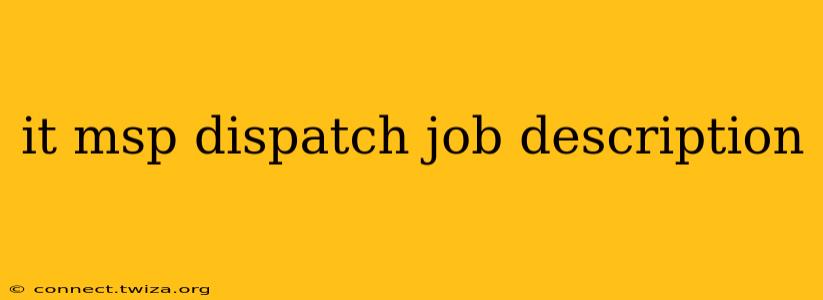 it msp dispatch job description