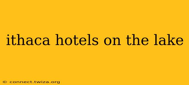 ithaca hotels on the lake