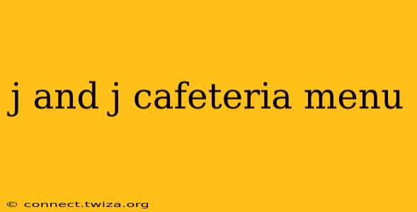 j and j cafeteria menu