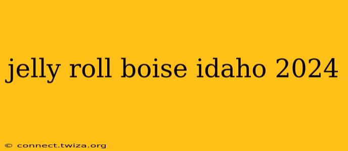 jelly roll boise idaho 2024