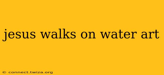 jesus walks on water art