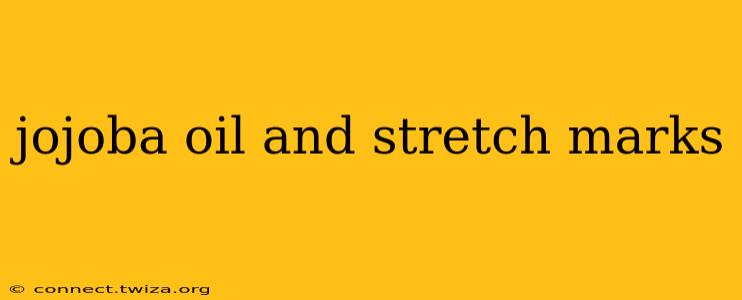 jojoba oil and stretch marks