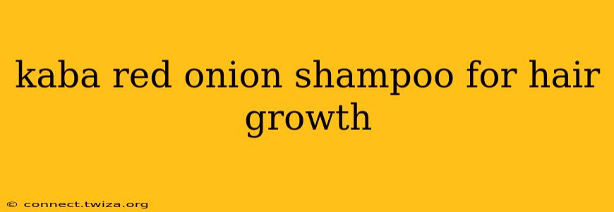 kaba red onion shampoo for hair growth