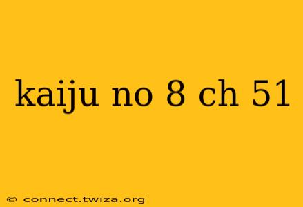 kaiju no 8 ch 51