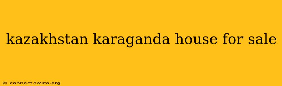 kazakhstan karaganda house for sale