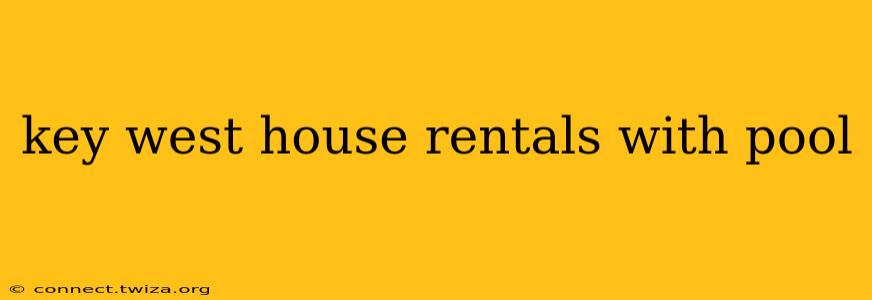 key west house rentals with pool
