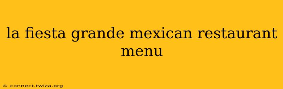 la fiesta grande mexican restaurant menu