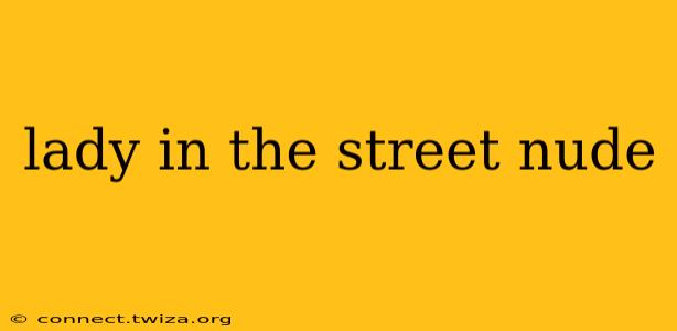 lady in the street nude