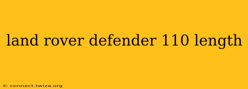 land rover defender 110 length