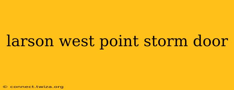 larson west point storm door