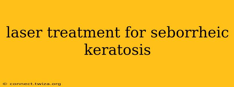 laser treatment for seborrheic keratosis