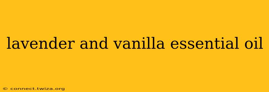 lavender and vanilla essential oil