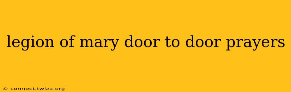 legion of mary door to door prayers