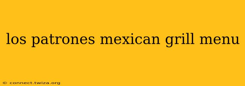los patrones mexican grill menu