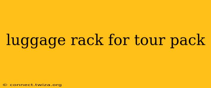 luggage rack for tour pack