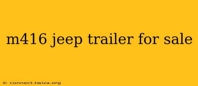 m416 jeep trailer for sale