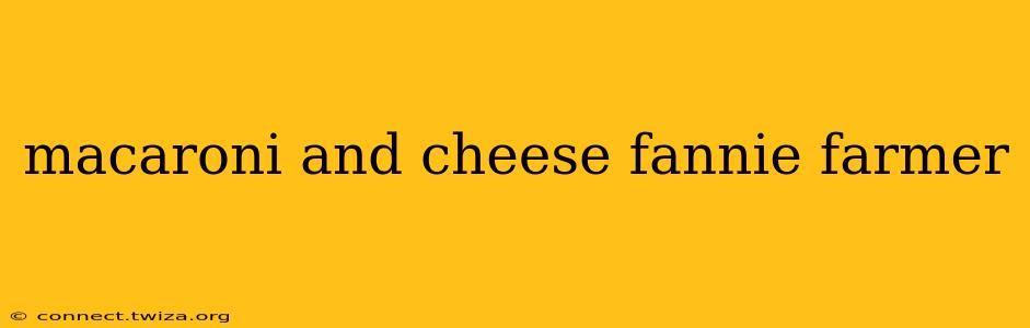 macaroni and cheese fannie farmer